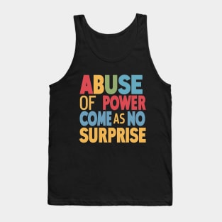 Abuse of Power Comes as No Surprise Design Tank Top